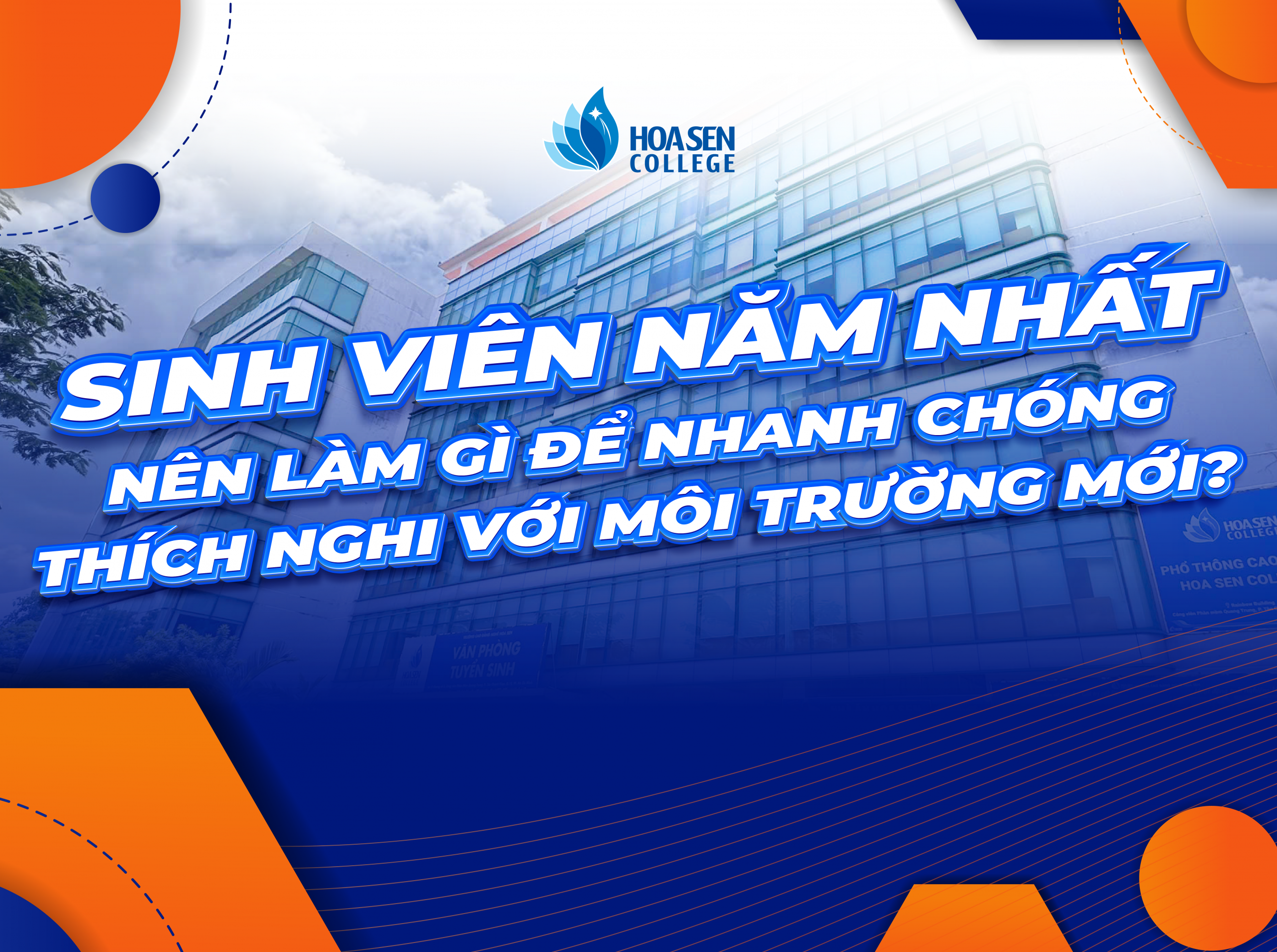 Sinh viên năm nhất nên làm gì để nhanh chóng thích nghi với môi trường mới?